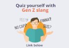 Quiz Yourself On Gen Z Slang | Da Werben